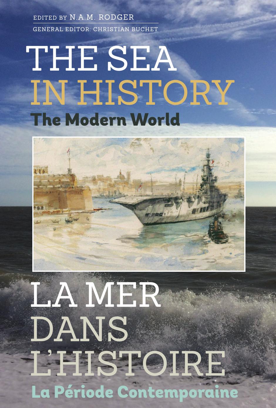 The Sea in History - The Modern World (The Sea in History / La Mer Dans L'histoire) by N.A.M. Rodger (editor) N A M Rodger (editor)
