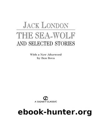 The Sea-Wolf and Selected Stories by Jack London