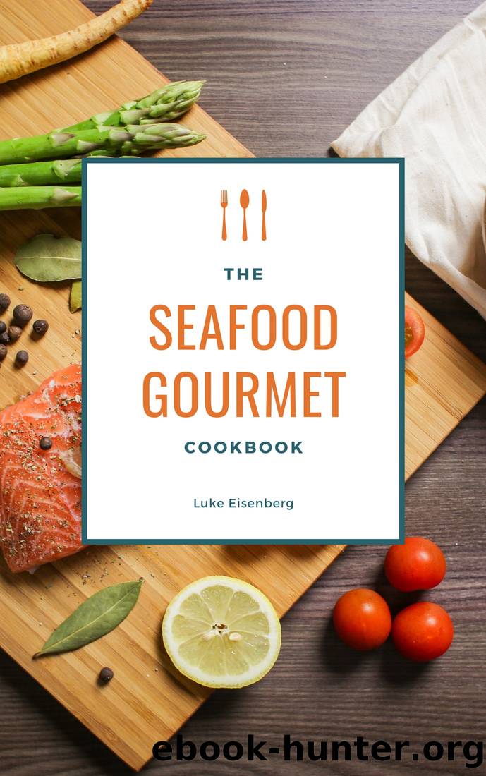 The Seafood Gourmet Cookbook by Luke Eisenberg