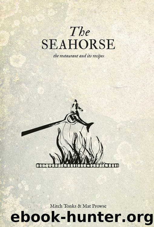 The Seahorse: The Restaurant and Its Recipes by Mitch Tonks & Mat Prowse