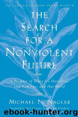 The Search For A Nonviolent Future by Michael N. Nagler