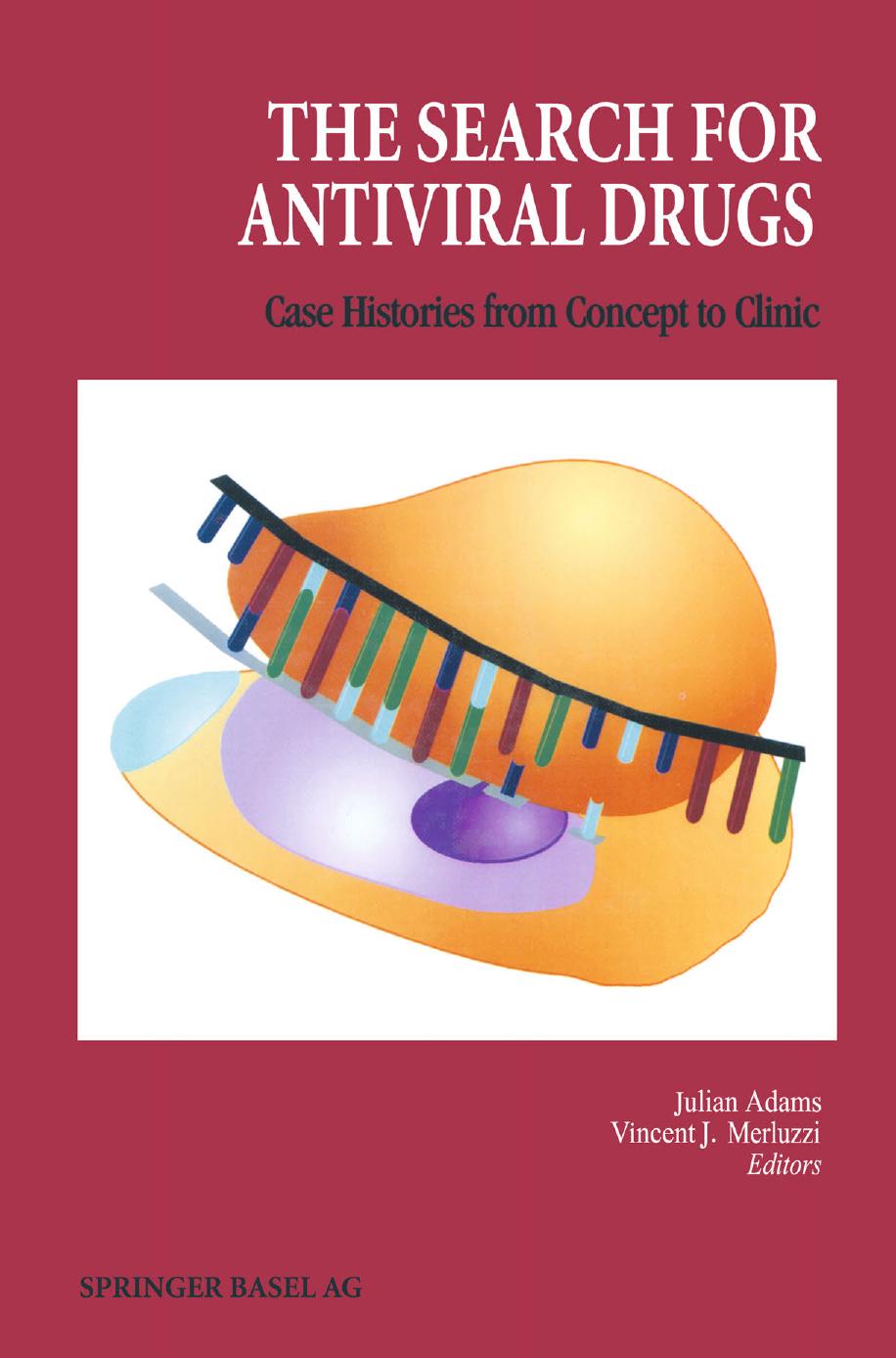 The Search for Antiviral Drugs: Case Histories from Concept to Clinic by Herbert E. Kaufman (auth.) Julian Adams Vincent J. Merluzzi (eds.)