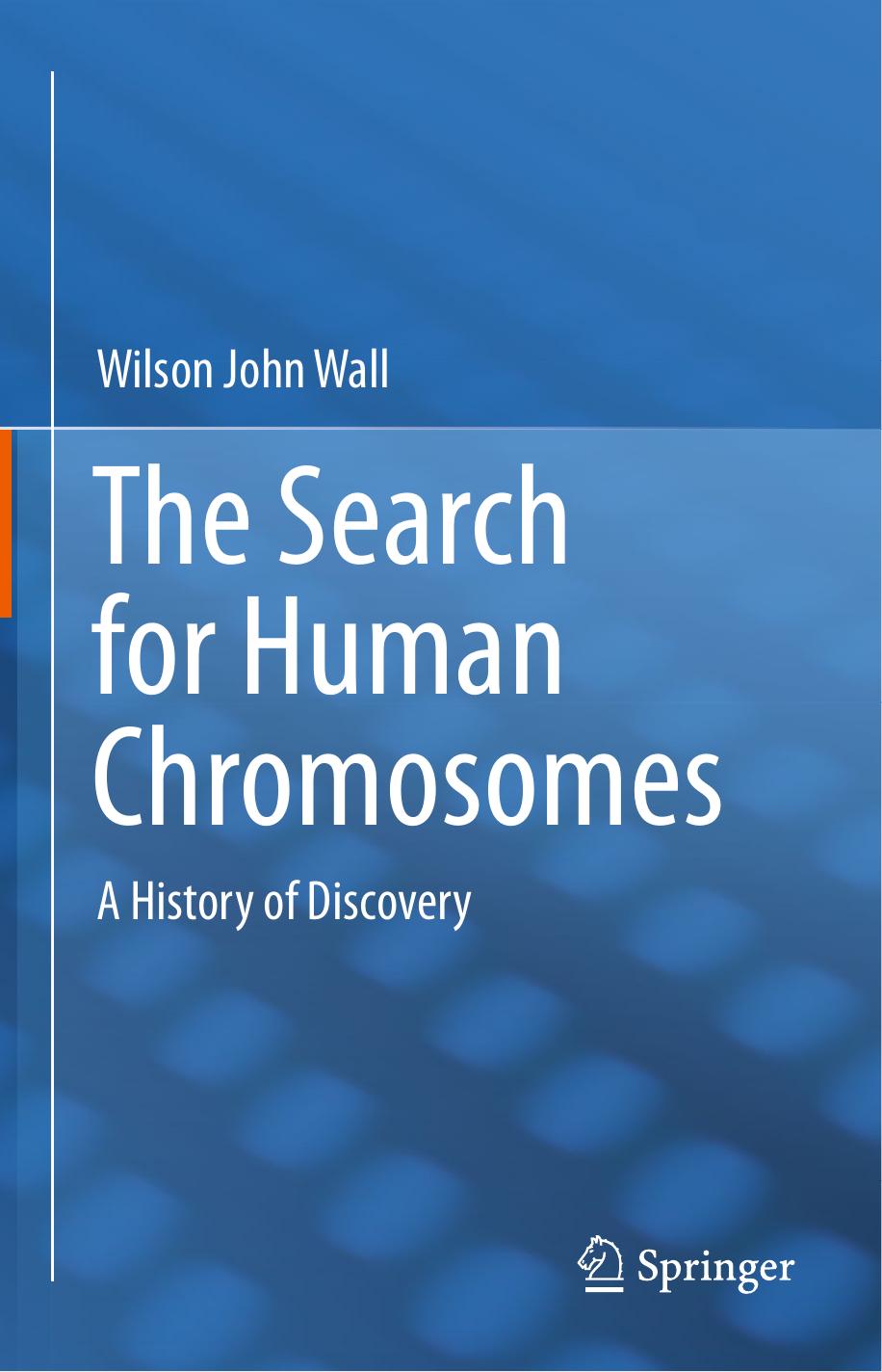 The Search for Human Chromosomes: A History of Discovery by Wilson John Wall (auth.)