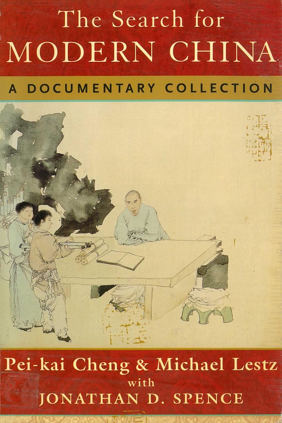 The Search for Modern China: A Documentary Collection by Pei-kai Cheng (editor) Michael Lestz (editor) Jonathan Spence (editor)