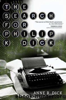 The Search for Philip K. Dick (Science Fiction) by Dick Anne R