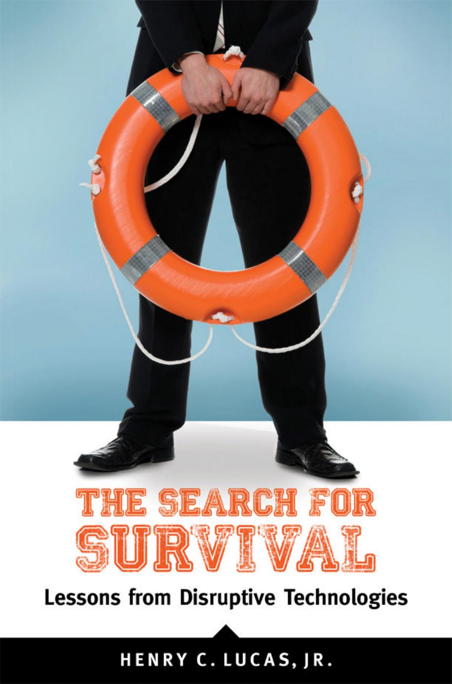 The Search for Survival: Lessons from Disruptive Technologies by Henry C. Lucas Jr