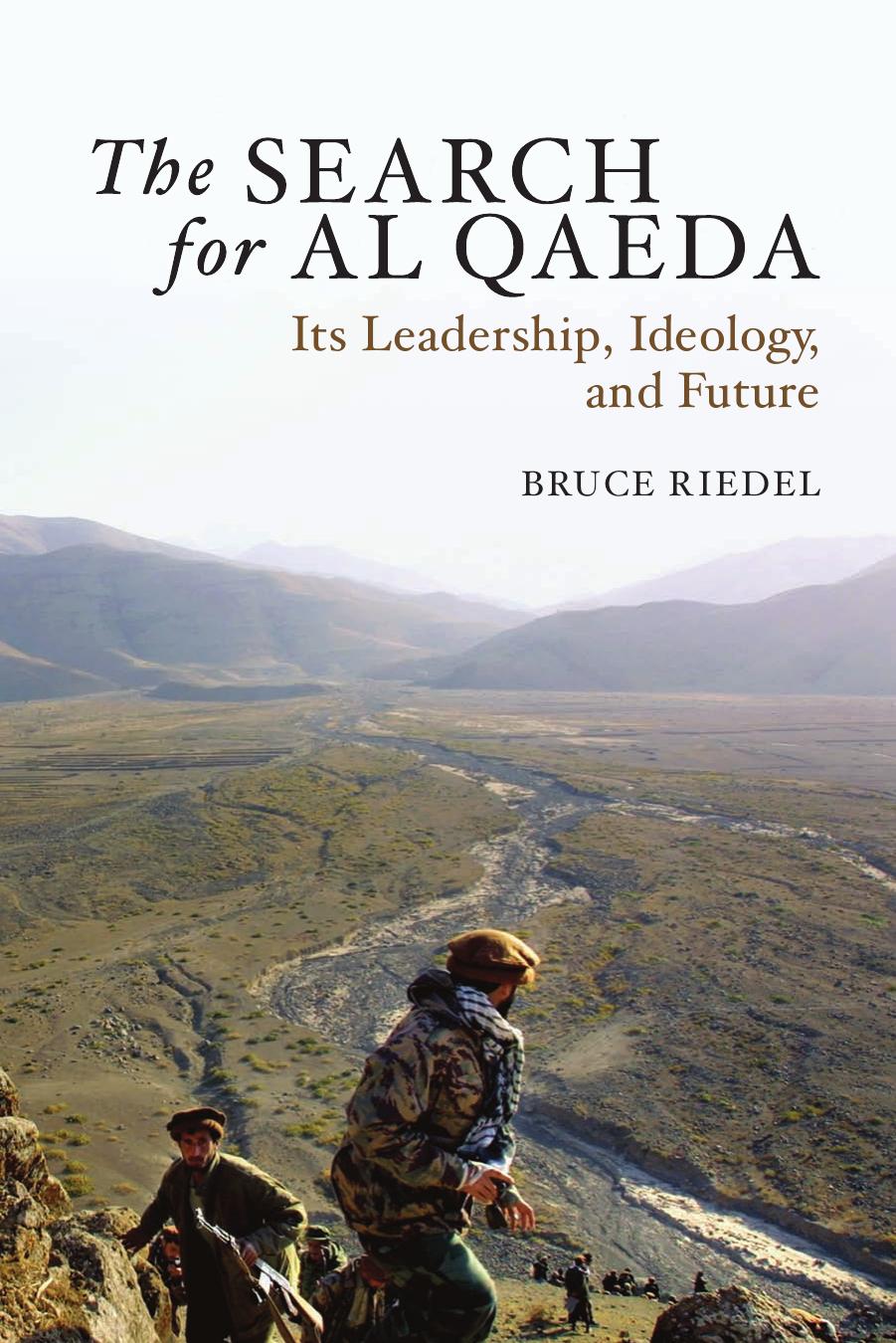 The Search for al-Qaeda: Its Leadership, Ideology, and Future by Bruce Riedel