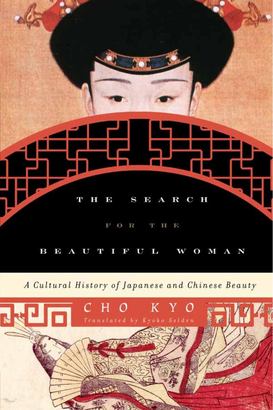 The Search for the Beautiful Woman: A Cultural History of Japanese and Chinese Beauty by Cho Kyo; Kyoko Iriye Selden