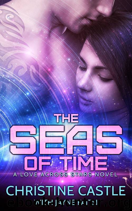 The Seas of Time (A Love Across Stars Series Novel) by Christine Castle & Jayne Faith