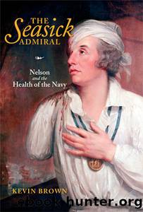 The Seasick Admiral: Nelson and the Health of the Navy by Kevin Brown