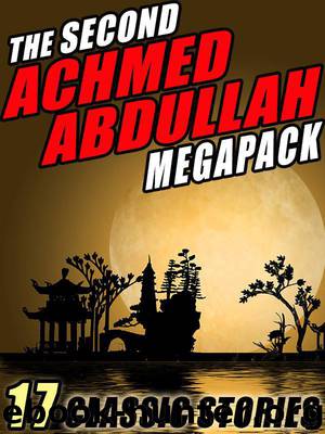 The Second Achmed Abdullah Megapack by Achmed Abdullah