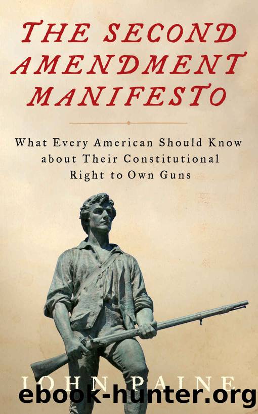 The Second Amendment Manifesto: What Every American Should Know about Their Constitutional Right to Own Guns by John Paine