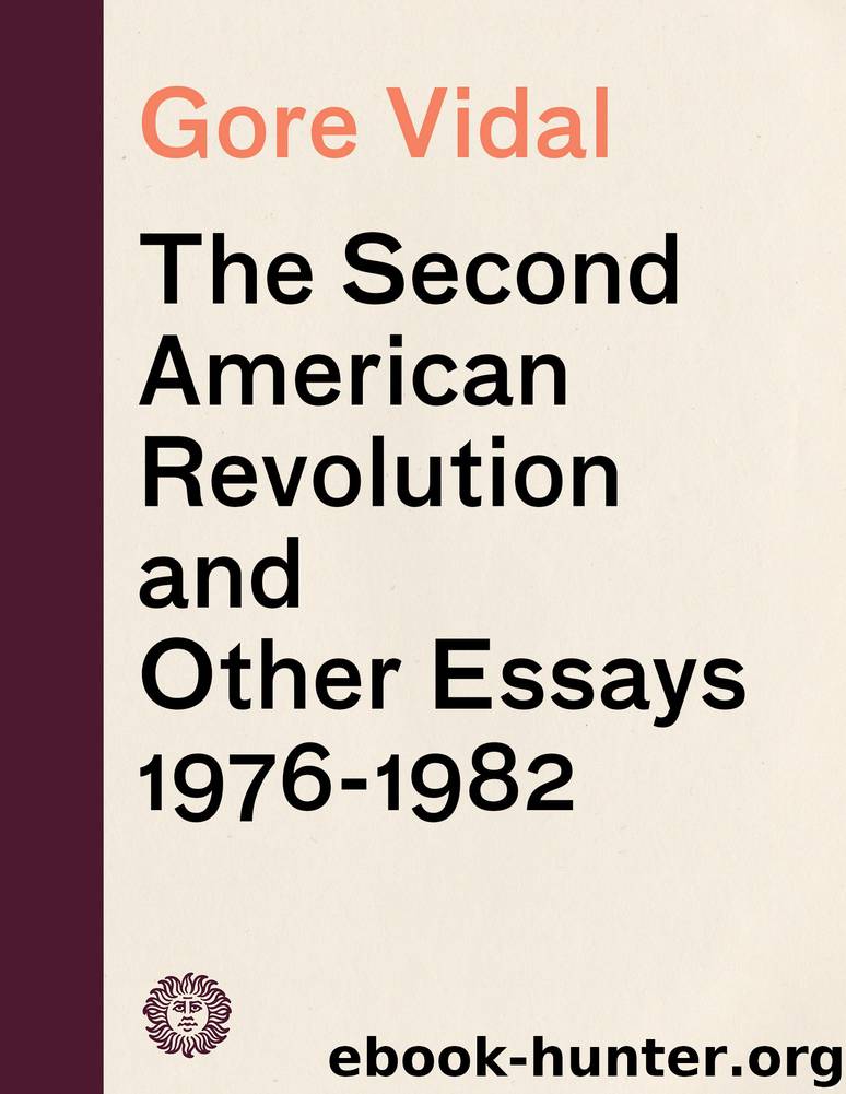 The Second American Revolution and Other Essays 1976--1982 by Gore Vidal