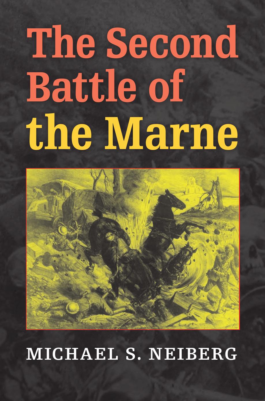 The Second Battle of the Marne by Michael S. Neiberg