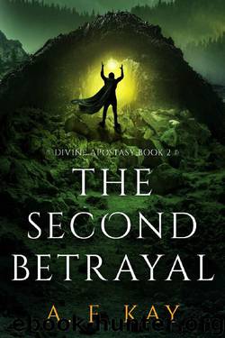 The Second Betrayal: A Fantasy LitRPG Adventure (Divine Apostasy Book 2) by A. F. Kay