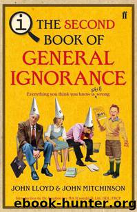 The Second Book of General Ignorance: Everything You Think You Know Is Still Wrong by John Lloyd & John Mitchinson