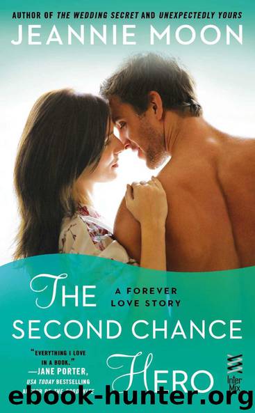 The Second Chance Hero: A Forever Love Story by Jeannie Moon