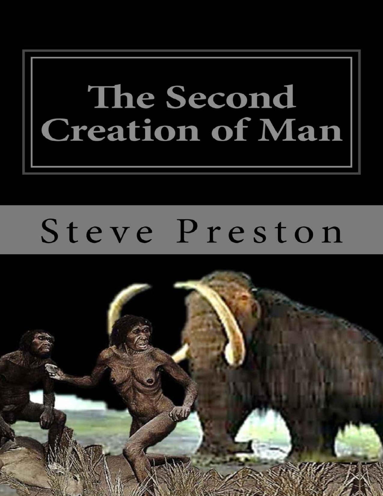 The Second Creation of Man (History of Mankind Book 2) by Steve Preston