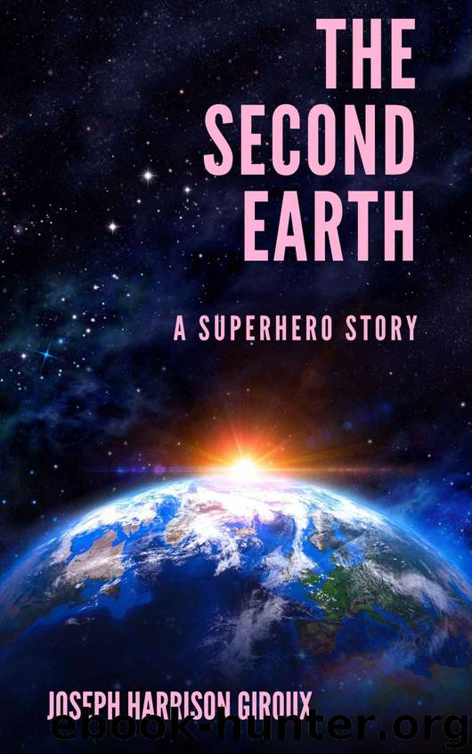 The Second Earth: A Superhero Story by Joseph Harrison Giroux