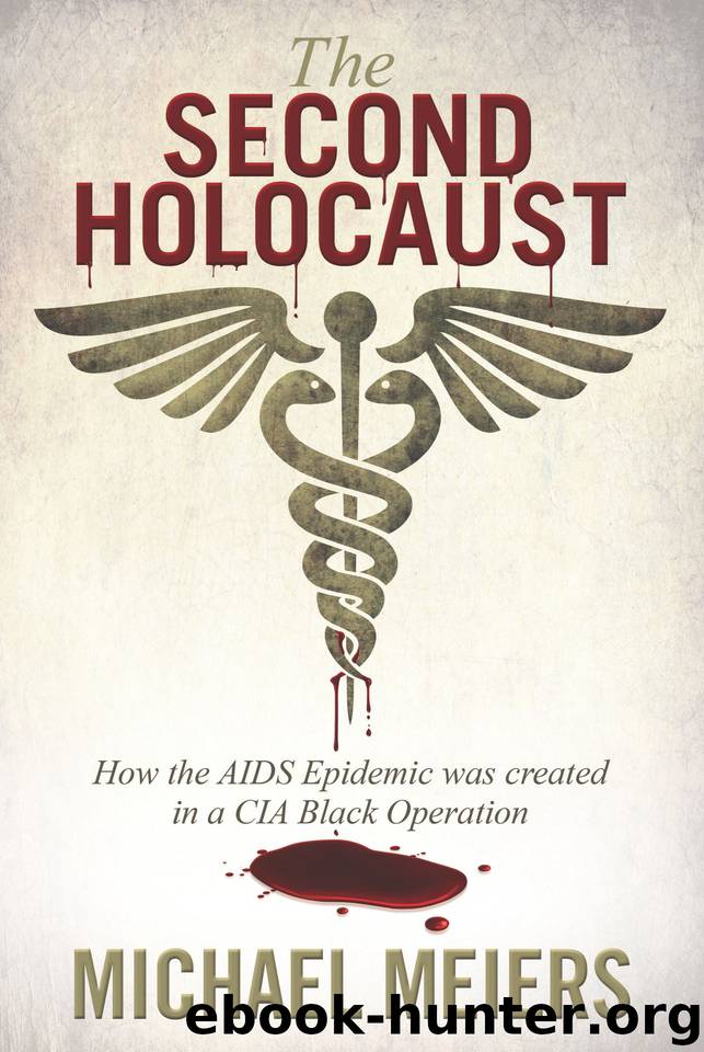The Second Holocaust: How the AIDS Epidemic Was Created in a CIA Black Operation by Meiers Michael