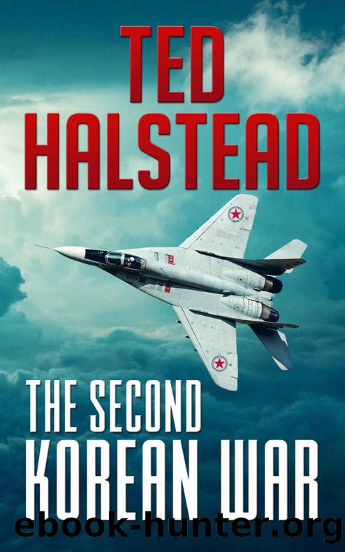 The Second Korean War (The Russian Agents Book 1) by Ted Halstead