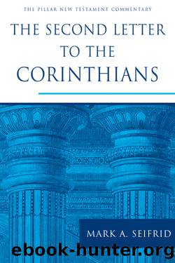 The Second Letter to the Corinthians by Seifrid Mark A.;