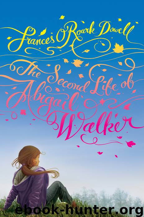 The Second Life of Abigail Walker by Frances O'Roark Dowell