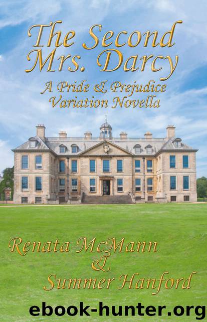 The Second Mrs. Darcy: A Pride & Prejudice Variation Novella by Renata McMann & Summer Hanford