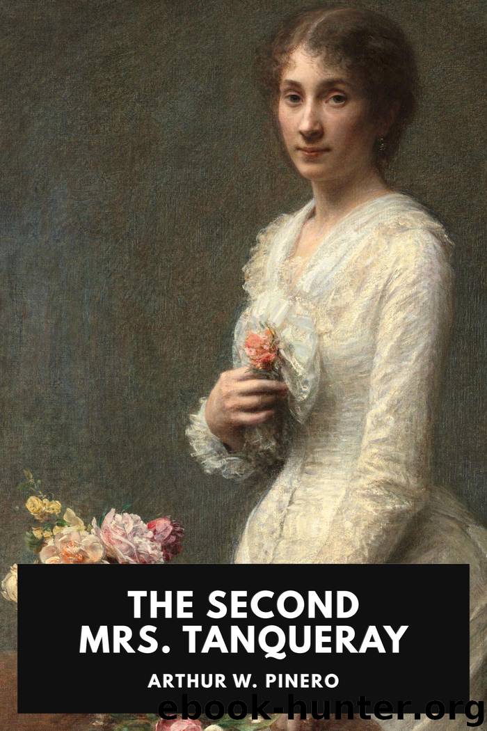 The Second Mrs. Tanqueray by Arthur W. Pinero
