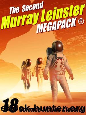 The Second Murray Leinster MEGAPACK Â®: 18 Classic Stories by Murray Leinster