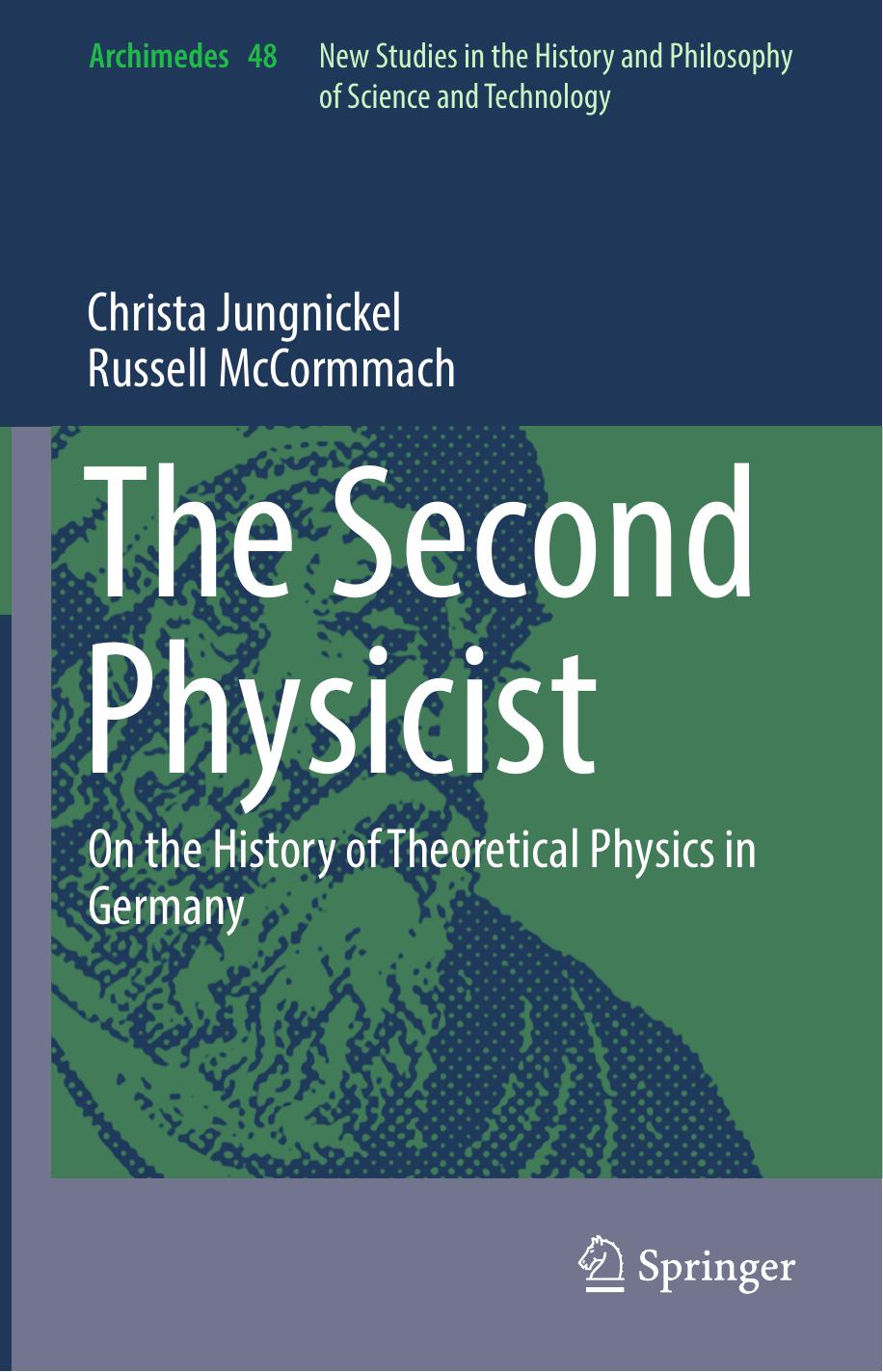 The Second Physicist: On the History of Theoretical Physics in Germany by Christa Jungnickel Russell McCormmach (auth.)