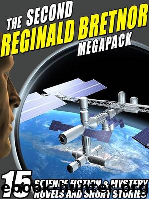 The Second Reginald Bretnor Megapack: 14 Science Fiction & Mystery Novels and Short Stories by Reginald Bretnor