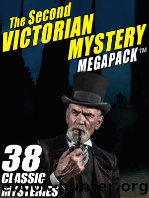 The Second Victorian Mystery Megapack by Robert Barr & Rudyard Kipling & Mary Fortune & L.T. Meade & E.W. Hornung