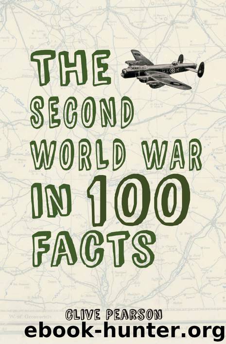 The Second World War in 100 Facts by Clive Pearson