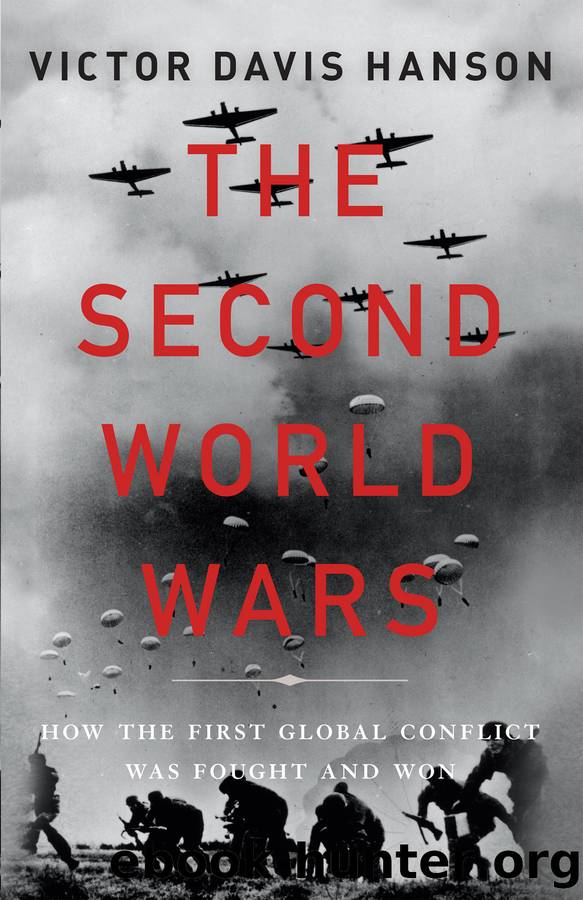 The Second World Wars: How the First Global Conflict Was Fought and Won by Victor Davis Hanson