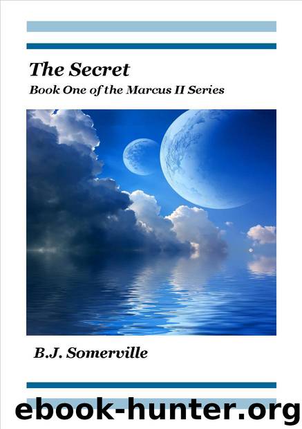 The Secret - Book One of the Marcus II Series by Somerville Bonnie