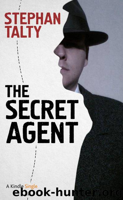 The Secret Agent: In Search of America's Greatest World War II Spy (Kindle Single) by Stephan Talty