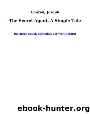 The Secret Agent. A Simple Tale by Conrad Joseph