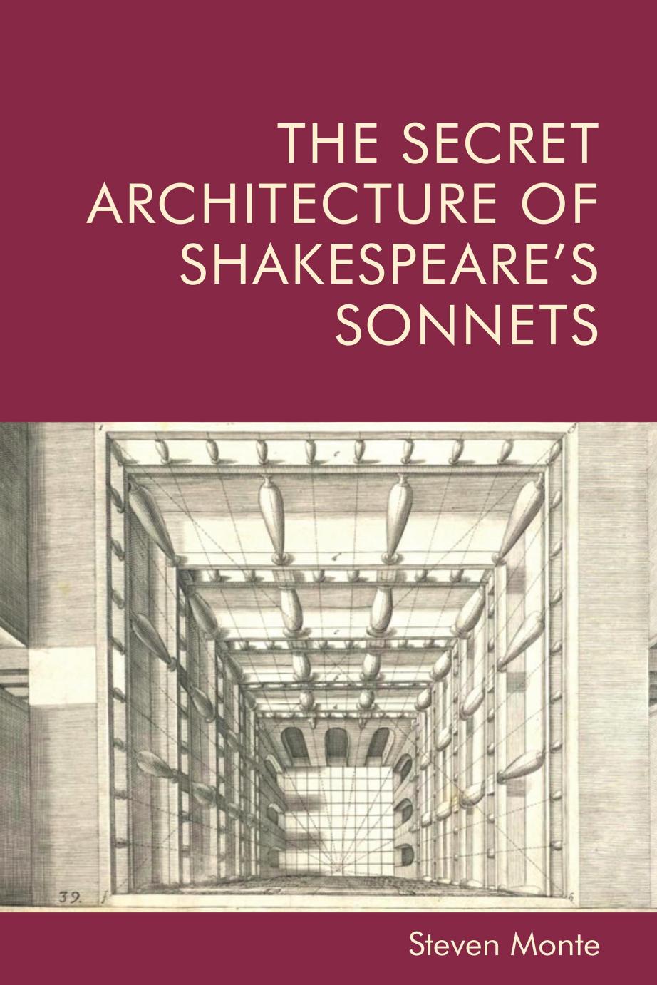 The Secret Architecture of Shakespeare's Sonnets by Steven Monte