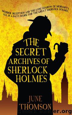 The Secret Archives of Sherlock Holmes by June Thomson