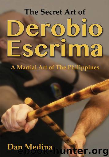 The Secret Art of Derobio Escrima: A Martial Art of the Philippines by Medina Dan