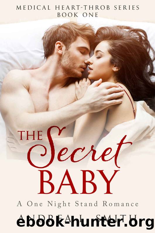 The Secret Baby: A One Night Stand Romance (Medical Heart Throb Series Book 1) by Andrea L. Smith