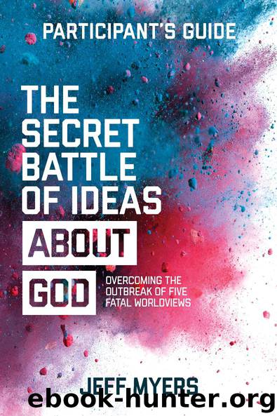 The Secret Battle of Ideas about God Participant's Guide by Dr. Jeff Myers