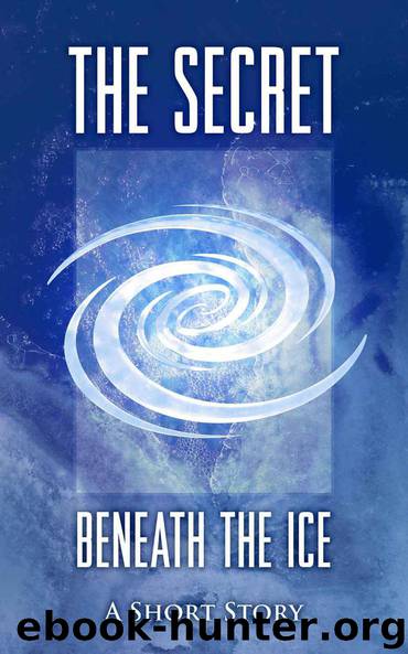 The Secret Beneath the Ice (The Epic of Aravinda) by Andrew M. Crusoe