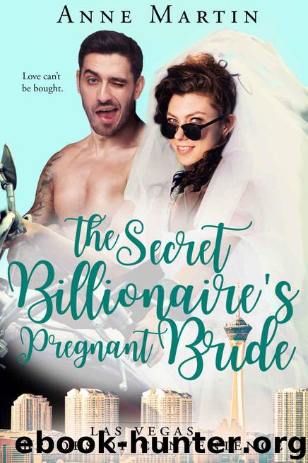 The Secret Billionaire's Pregnant Bride: Bad Boys Gone Good (Las Vegas Brides of Convenience Book 2) by Martin Anne