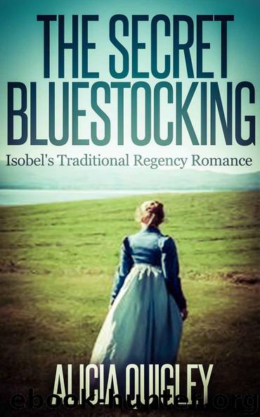 The Secret Bluestocking: Isobel's Traditional Regency Romance by Quigley Alicia