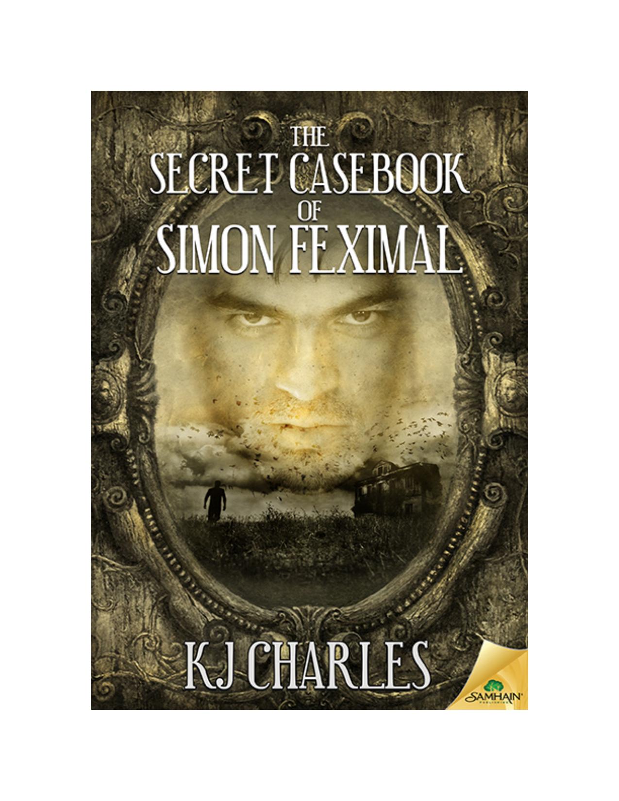 The Secret Casebook of Simon Feximal by KJ Charles