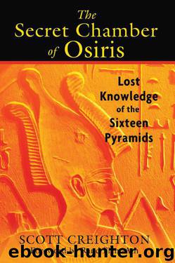 The Secret Chamber of Osiris: Lost Knowledge of the Sixteen Pyramids by Scott Creighton