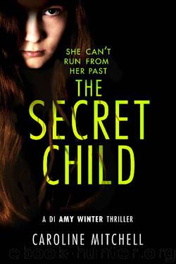 The Secret Child (A DI Amy Winter Thriller Book 2) by Caroline Mitchell