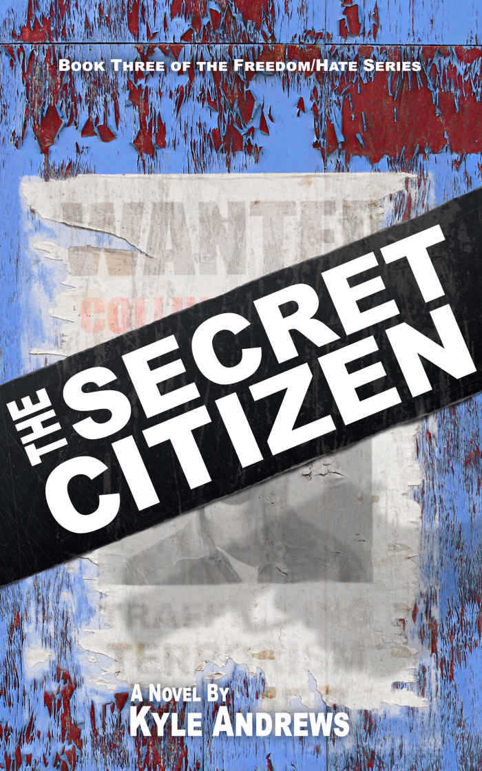 The Secret Citizen (Freedom/Hate Series, Book 3) by Kyle Andrews